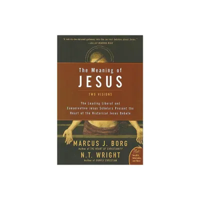 The Meaning of Jesus - by Marcus J Borg & N T Wright (Paperback)