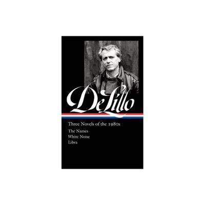 Don Delillo: Three Novels of the 1980s (Loa #363) - (Hardcover)