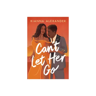 Cant Let Her Go - by Kianna Alexander (Paperback)