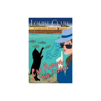 Cat Among The Fishes - (9 Lives Cozy Mystery) by Louise Clark (Paperback)