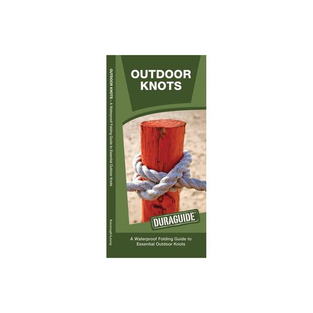 Outdoor Knots: A Waterproof Folding Guide To Essential Outdoor Knots  (Duraguide®)