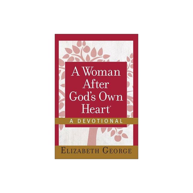 A Woman After Gods Own Heart--A Devotional - by Elizabeth George (Hardcover)