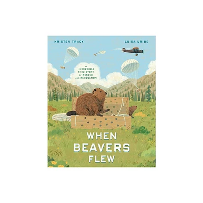 When Beavers Flew - by Kristen Tracy (Hardcover)