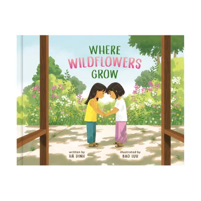 Where Wildflowers Grow - by H Dinh (Hardcover)