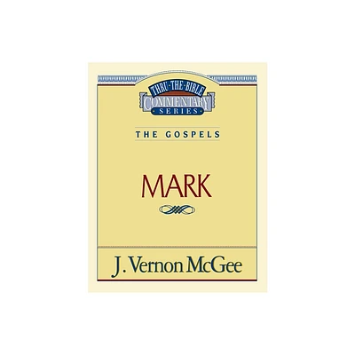 Thru the Bible Vol. 36: The Gospels (Mark) - by J Vernon McGee (Paperback)