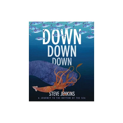 Down, Down, Down: A Journey to the Bottom of the Sea - by Steve Jenkins (Paperback)