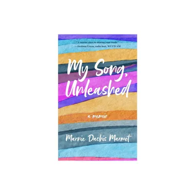 My Song, Unleashed - by Marnie Dachis Marmet (Paperback)