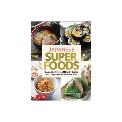 Japanese Superfoods - by Yumi Komatsudaira (Hardcover)