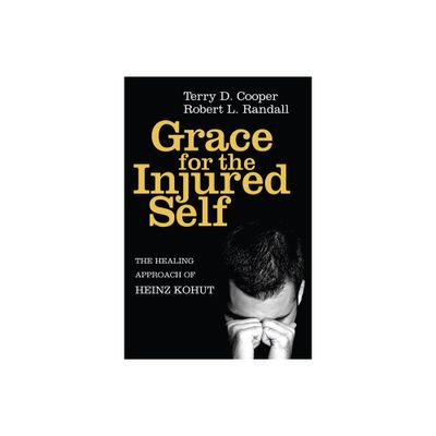 Grace for the Injured Self - by Terry D Cooper & Robert L Randall (Hardcover)