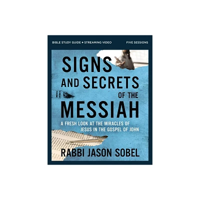 Signs and Secrets of the Messiah Bible Study Guide Plus Streaming Video - by Rabbi Jason Sobel (Paperback)