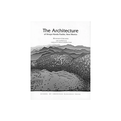 Architecture of Arroyo Hondo Pueblo, New Mexico - (Arroyo Hondo Archaeological) by Winifred Creamer (Paperback)