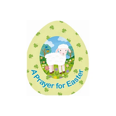 A Prayer for Easter - (An Easter Egg-Shaped Board Book) by Zondervan (Board Book)