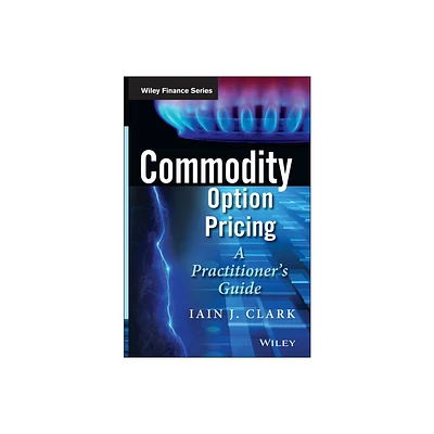 Commodity Option Pricing - (Wiley Finance) by Iain J Clark (Hardcover)