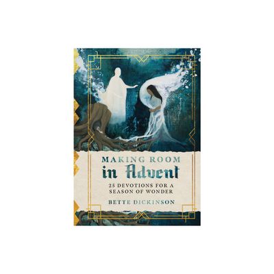 Making Room in Advent - by Bette Dickinson (Hardcover)