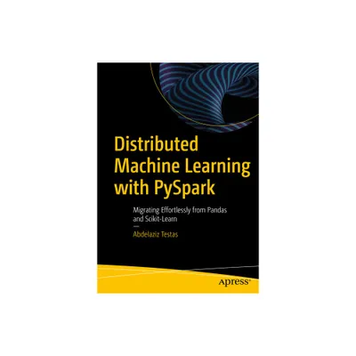 Distributed Machine Learning with Pyspark - by Abdelaziz Testas (Paperback)