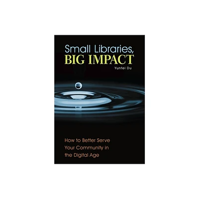 Small Libraries, Big Impact - by Yunfei Du (Paperback)