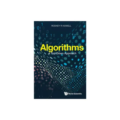 Algorithms: A Top-Down Approach - by Rodney R Howell (Hardcover)