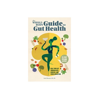 The Whole-Body Guide to Gut Health - by Heidi Moretti (Paperback)