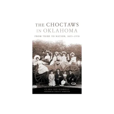 The Choctaws in Oklahoma - (American Indian Law and Policy) by Clara Sue Kidwell (Paperback)