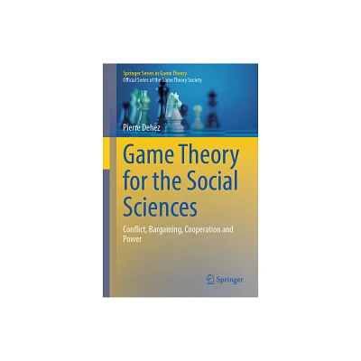 Game Theory for the Social Sciences - (Springer Game Theory) by Pierre Dehez (Hardcover)