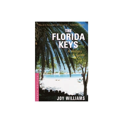 The Florida Keys - (Florida Keys: A History & Guide) 10th Edition by Joy Williams (Paperback)