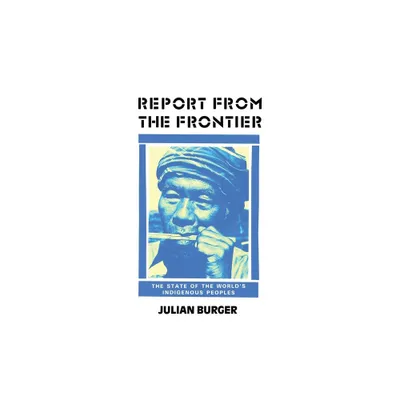 Report from the Frontier - by Julian Burger (Paperback)