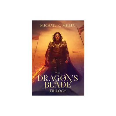 The Dragons Blade Trilogy - by Michael R Miller (Hardcover)