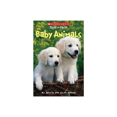 Baby Animals (Scholastic True or False) - by Melvin Berger & Gilda Berger (Paperback)