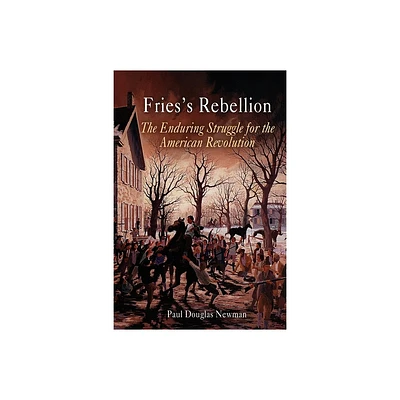 Friess Rebellion - by Paul Douglas Newman (Paperback)