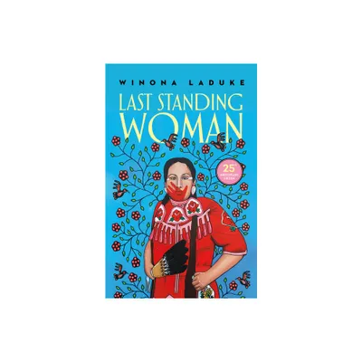 Last Standing Woman - 25th Edition by Winona LaDuke (Paperback)