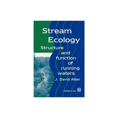 Stream Ecology - by J David Allan (Hardcover)