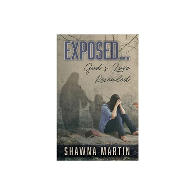 Exposed... - by Shawna Martin (Paperback)