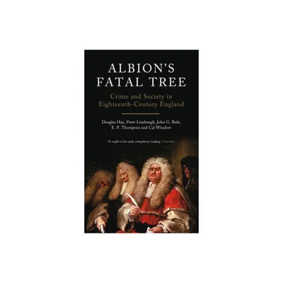 Albions Fatal Tree - by Douglas Hay & Peter Linebaugh & John G Rule & E P Thompson & Cal Winslow (Paperback)