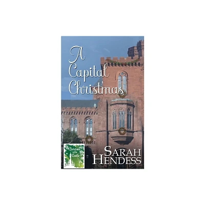 A Capital Christmas - (Christmas in the Castle) by Sarah Hendess (Paperback)