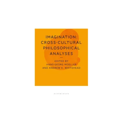 Imagination: Cross-Cultural Philosophical Analyses - by Hans-Georg Moeller & Andrew K Whitehead (Paperback)