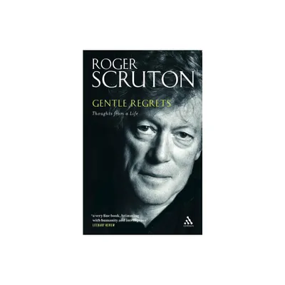 Gentle Regrets - by Roger Scruton (Paperback)