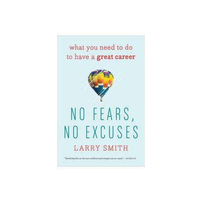 No Fears, No Excuses - by Larry Smith (Paperback)