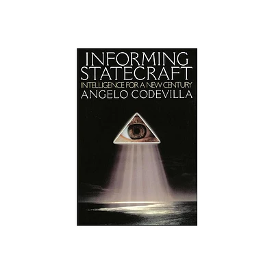 Informing Statecraft - by Angelo Codevilla (Paperback)