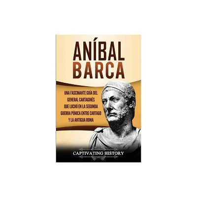 Anbal Barca - by Captivating History (Paperback)