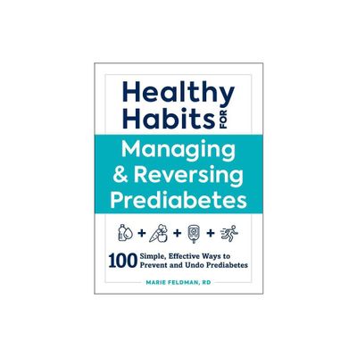 Healthy Habits for Managing & Reversing Prediabetes - by Marie Feldman (Paperback)