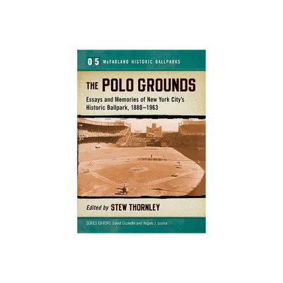 The Polo Grounds - (McFarland Historic Ballparks) by Stew Thornley (Paperback)