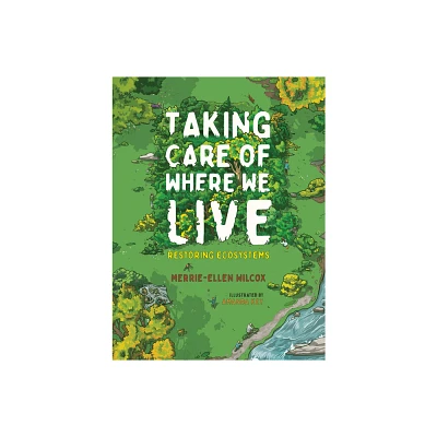 Taking Care of Where We Live - (Orca Think) by Merrie-Ellen Wilcox (Hardcover)