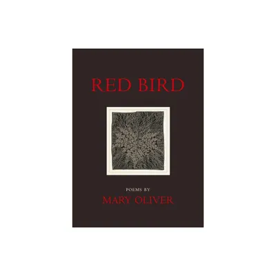 Red Bird - by Mary Oliver (Paperback)