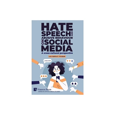 Hate speech and abusive behaviour on social media - (Critical Media Studies) by Luiz Valrio P Trindade (Hardcover)