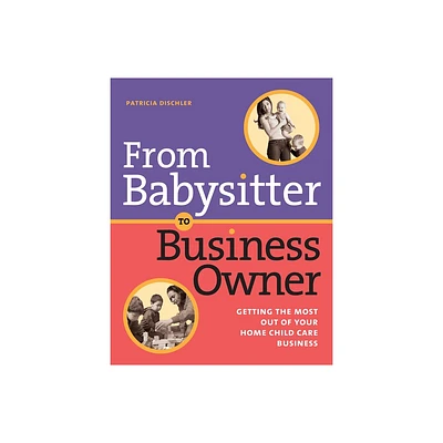 From Babysitter to Business Owner - by Patricia Dischler (Paperback)