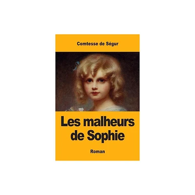 Les malheurs de Sophie - by Comtesse de Sgur (Paperback)