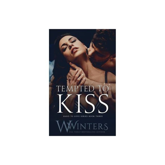 Tempted to Kiss - (Hard to Love) by W Winters & Willow Winters (Paperback)