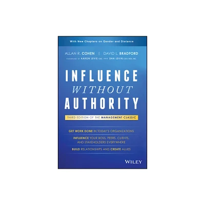 Influence Without Authority - 3rd Edition by Allan R Cohen & David L Bradford (Hardcover)