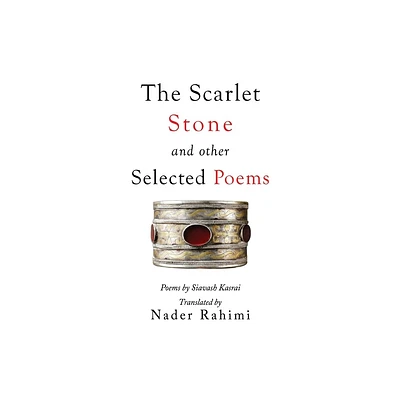 The Scarlet Stone and Other Selected Poems - by Nader Rahimi (Paperback)