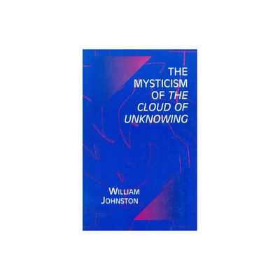 Mysticism of the Cloud of Unknowing - by William Johnston (Paperback)